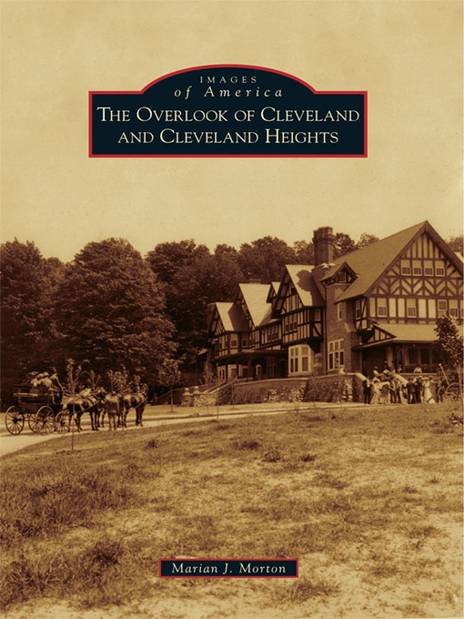 Title details for The Overlook of Cleveland and Cleveland Heights by Marian J. Morton - Available
